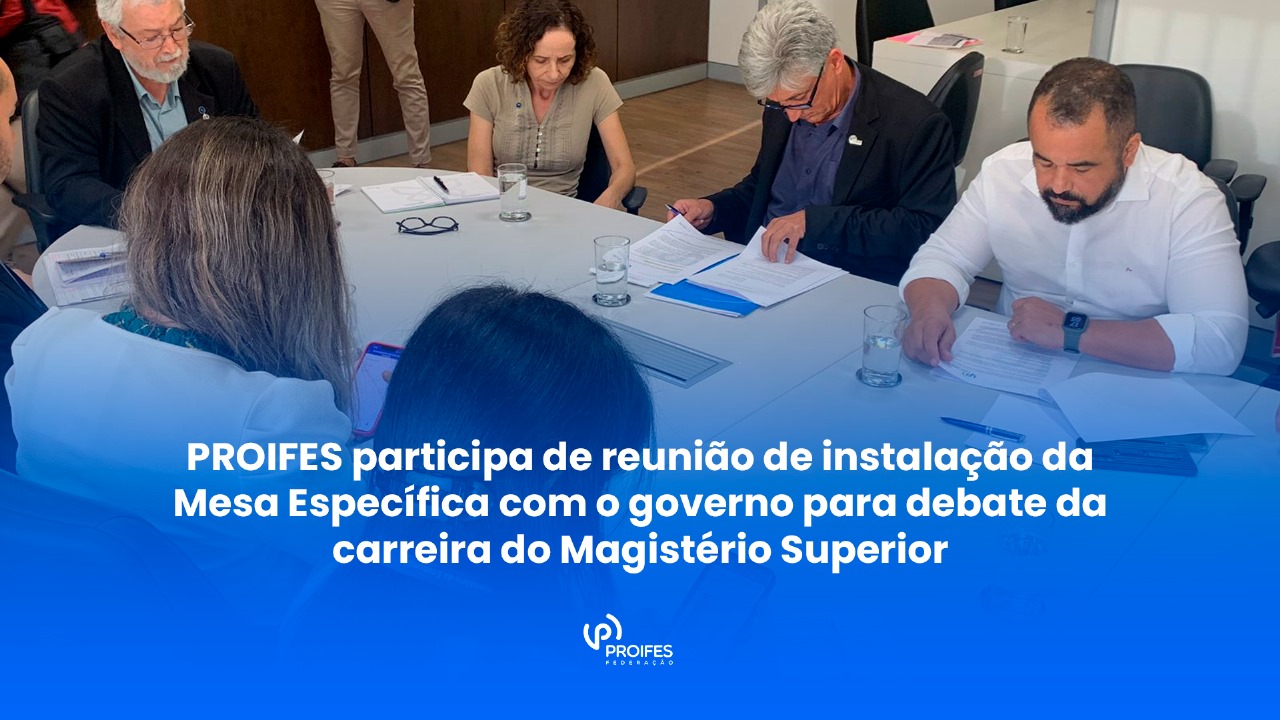 Proifes Participa De Reunião Da Mesa Específica Com O Governo Para Discussão Da Carreira Do 1161