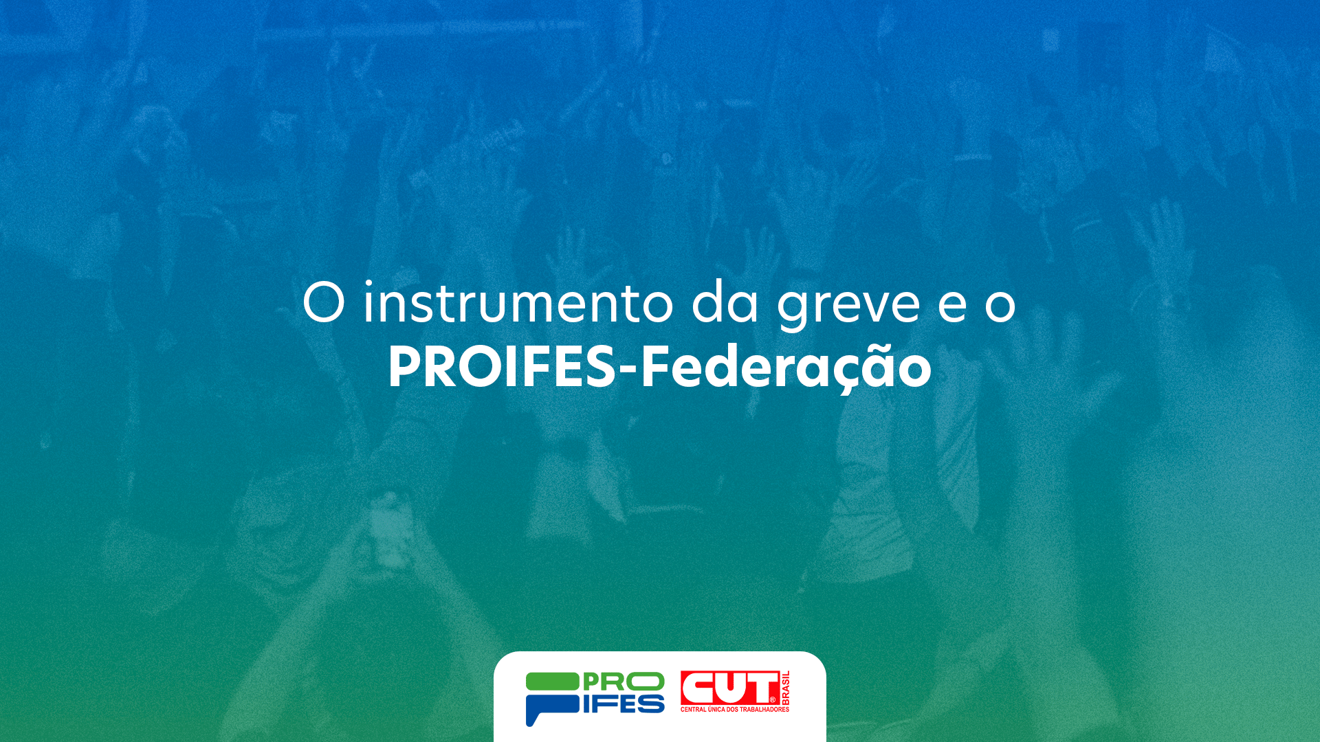 O instrumento da greve e o PROIFES-Federação