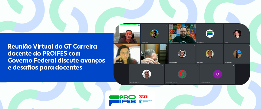 Reunião Virtual do GT Carreira docente do PROIFES com Governo Federal discute avanços e desafios para docentes